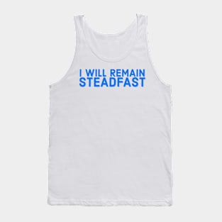 I Will Remain Steadfast Faith and Jesus Tank Top